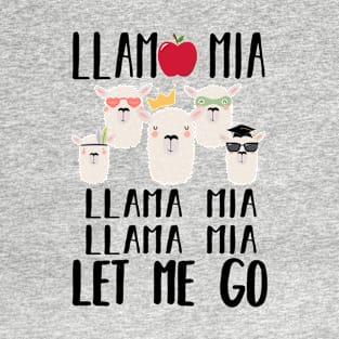 Llama Mia Llama Mia Let Me Go T-Shirt